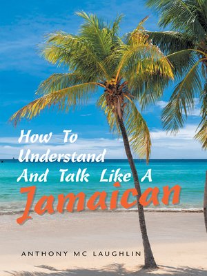 cover image of How to Understand and Talk Like a Jamaican